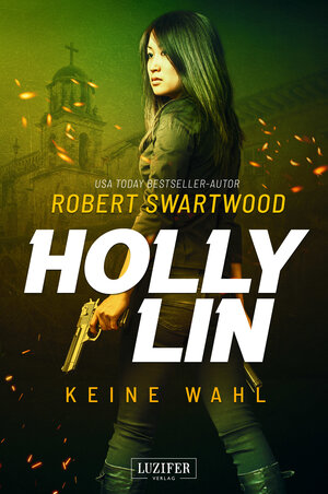 Buchcover KEINE WAHL (Holly Lin 2) | Robert Swartwood | EAN 9783958356276 | ISBN 3-95835-627-3 | ISBN 978-3-95835-627-6