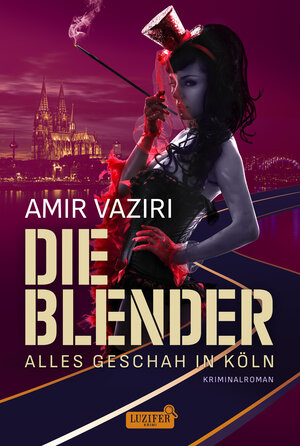 Buchcover DIE BLENDER - ALLES GESCHAH IN KÖLN | Amir Vaziri | EAN 9783958357747 | ISBN 3-95835-774-1 | ISBN 978-3-95835-774-7