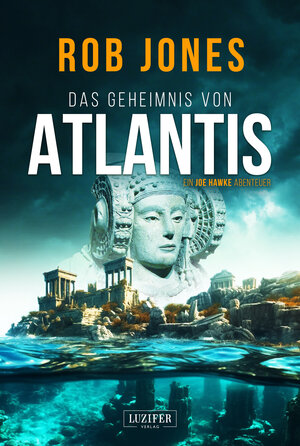 Buchcover DAS GEHEIMNIS VON ATLANTIS (Joe Hawke 7) | Rob Jones | EAN 9783958358584 | ISBN 3-95835-858-6 | ISBN 978-3-95835-858-4