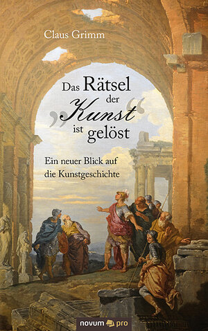 Buchcover Das Rätsel der "Kunst" ist gelöst | Claus Grimm | EAN 9783958400788 | ISBN 3-95840-078-7 | ISBN 978-3-95840-078-8