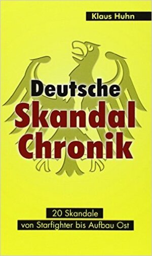 Buchcover Deutsche Skandalchronik | Klaus Huhn | EAN 9783958410053 | ISBN 3-95841-005-7 | ISBN 978-3-95841-005-3