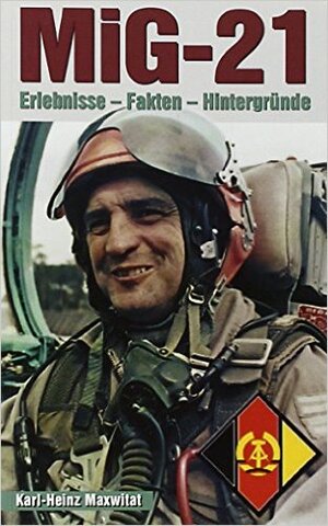 Buchcover MiG-21 | Karl-Heinz Maxwitat | EAN 9783958410060 | ISBN 3-95841-006-5 | ISBN 978-3-95841-006-0