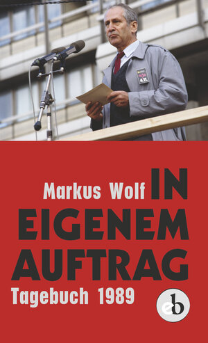 Buchcover In eigenem Auftrag | Markus Wolf | EAN 9783958410381 | ISBN 3-95841-038-3 | ISBN 978-3-95841-038-1