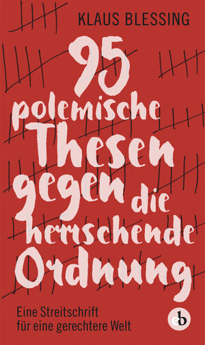Buchcover 95 polemische Thesen gegen die herrschende Ordnung | Klaus Blessing | EAN 9783958415355 | ISBN 3-95841-535-0 | ISBN 978-3-95841-535-5