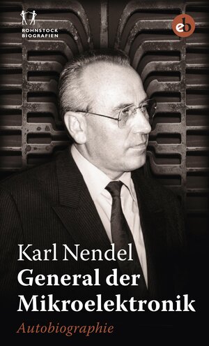 Buchcover General der Mikroelektronik | Karl Nendel | EAN 9783958415430 | ISBN 3-95841-543-1 | ISBN 978-3-95841-543-0