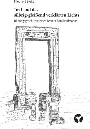 Buchcover Im Land des silbrig-gleißend verklärten Lichts | Friedhold Stolte | EAN 9783958420175 | ISBN 3-95842-017-6 | ISBN 978-3-95842-017-5
