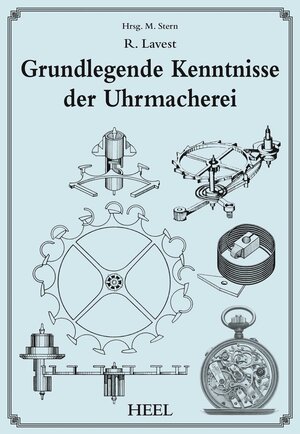 Buchcover Grundlegende Kenntnisse der Uhrmacherei | R. Lavrest | EAN 9783958432215 | ISBN 3-95843-221-2 | ISBN 978-3-95843-221-5
