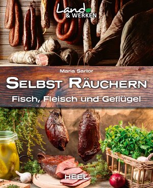 Buchcover Selbst räuchern: Fleisch, Fisch und Geflügel | Maria Sartor | EAN 9783958433274 | ISBN 3-95843-327-8 | ISBN 978-3-95843-327-4