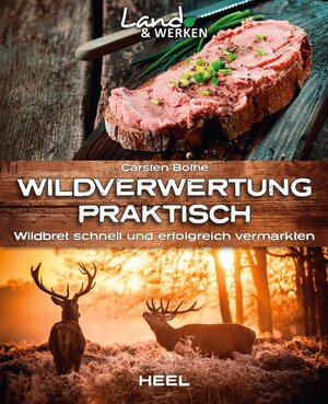 Buchcover Wildverwertung praktisch: Wildbret schnell und erfolgfreich vermarkten | Carsten Bothe | EAN 9783958433632 | ISBN 3-95843-363-4 | ISBN 978-3-95843-363-2
