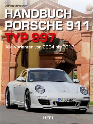 Buchcover Handbuch Porsche 911 Typ 997 | Adrian Streather | EAN 9783958435957 | ISBN 3-95843-595-5 | ISBN 978-3-95843-595-7