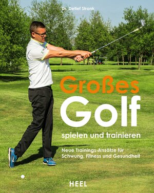 Buchcover Großes Golf spielen und trainieren | Detlef Stronk | EAN 9783958436992 | ISBN 3-95843-699-4 | ISBN 978-3-95843-699-2