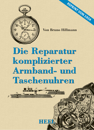 Buchcover Die Reparatur komplizierter Armband- und Taschenuhren | Bruno Hillmann | EAN 9783958438002 | ISBN 3-95843-800-8 | ISBN 978-3-95843-800-2