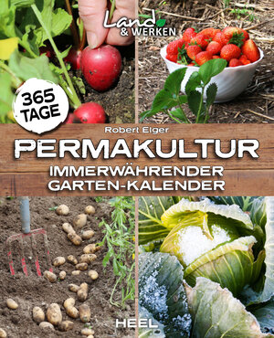 Buchcover 365 Tage Permakultur: Immerwährender Garten-Kalender | Robert Elger | EAN 9783958439504 | ISBN 3-95843-950-0 | ISBN 978-3-95843-950-4