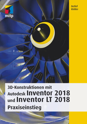 Buchcover 3D-Konstruktionen mit Autodesk Inventor und Inventor LT 2018 | Detlef Ridder | EAN 9783958451803 | ISBN 3-95845-180-2 | ISBN 978-3-95845-180-3
