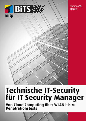 Buchcover Technische IT-Security für IT Security Manager | Thomas W. Harich | EAN 9783958454439 | ISBN 3-95845-443-7 | ISBN 978-3-95845-443-9