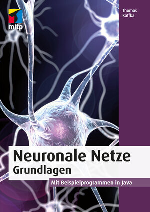 Buchcover Neuronale Netze - Grundlagen | Thomas Kaffka | EAN 9783958456075 | ISBN 3-95845-607-3 | ISBN 978-3-95845-607-5