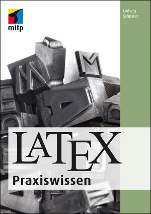 Buchcover LaTeX Praxiswissen | Ludwig Schuster | EAN 9783958456419 | ISBN 3-95845-641-3 | ISBN 978-3-95845-641-9