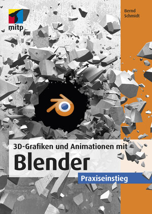 Buchcover 3D-Grafiken und Animationen mit Blender | Bernd Schmidt | EAN 9783958456440 | ISBN 3-95845-644-8 | ISBN 978-3-95845-644-0