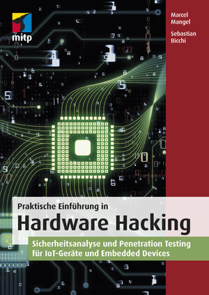 Buchcover Praktische Einführung in Hardware Hacking | Marcel Mangel | EAN 9783958458178 | ISBN 3-95845-817-3 | ISBN 978-3-95845-817-8