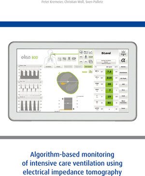 Buchcover Algorithm-based monitoring of intensive care ventilation using electrical impedance tomography | Peter Kremeier | EAN 9783958531550 | ISBN 3-95853-155-5 | ISBN 978-3-95853-155-0