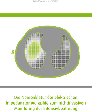 Buchcover Die Nomenklatur der elektrischen Impedanztomographie zum nichtinvasiven Monitoring der Intensivbeatmung | Peter Kremeier | EAN 9783958532526 | ISBN 3-95853-252-7 | ISBN 978-3-95853-252-6