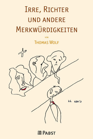 Buchcover Irre, Richter und andere Merkwürdigkeiten | Thomas Wolf | EAN 9783958537842 | ISBN 3-95853-784-7 | ISBN 978-3-95853-784-2
