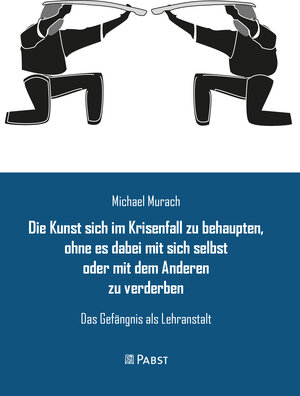 Buchcover Die Kunst sich im Krisenfall zu behaupten, ohne es dabei mit sich selbst oder mit dem Anderen zu verderben | Murach Michael | EAN 9783958539228 | ISBN 3-95853-922-X | ISBN 978-3-95853-922-8