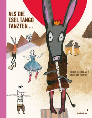 Buchcover Als die Esel Tango tanzten ...  | EAN 9783958540583 | ISBN 3-95854-058-9 | ISBN 978-3-95854-058-3