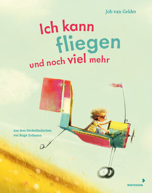 Buchcover Ich kann fliegen und noch viel mehr | Job van Gelder | EAN 9783958542075 | ISBN 3-95854-207-7 | ISBN 978-3-95854-207-5