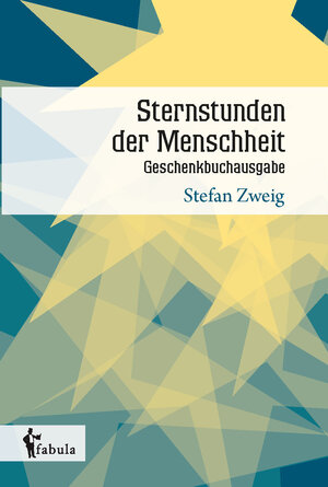 Buchcover Sternstunden der Menschheit. Geschenkbuchausgabe | Stefan Zweig | EAN 9783958555082 | ISBN 3-95855-508-X | ISBN 978-3-95855-508-2