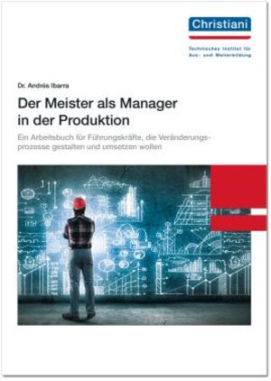 Buchcover Der Meister als Manager in der Produktion | Andrés Ibarra | EAN 9783958633179 | ISBN 3-95863-317-X | ISBN 978-3-95863-317-9
