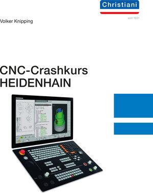 Buchcover CNC-Crashkurs HEIDENHAIN | Knipping Volker | EAN 9783958633322 | ISBN 3-95863-332-3 | ISBN 978-3-95863-332-2