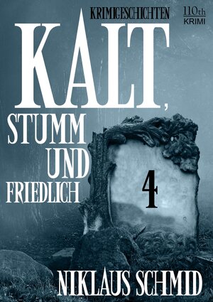 Buchcover Kalt, stumm und friedlich #4 | Niklaus Schmid | EAN 9783958650831 | ISBN 3-95865-083-X | ISBN 978-3-95865-083-1