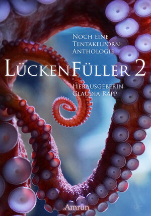 Buchcover Lückenfüller 2 - Noch eine Tentakelporn-Anthologie | Faye Hell | EAN 9783958691285 | ISBN 3-95869-128-5 | ISBN 978-3-95869-128-5