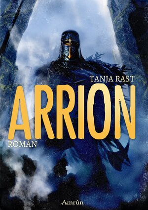 Buchcover Arrion: Fantasyroman | Tanja Rast | EAN 9783958692121 | ISBN 3-95869-212-5 | ISBN 978-3-95869-212-1