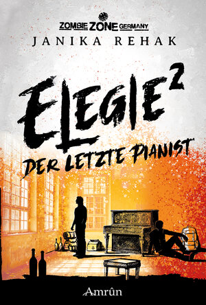 Buchcover Zombie Zone Germany: Elegie 2: Der letzte Pianist | Janika Rehak | EAN 9783958695382 | ISBN 3-95869-538-8 | ISBN 978-3-95869-538-2