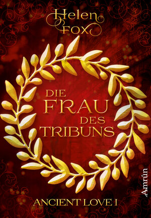 Buchcover Ancient Love 1: Die Frau des Tribuns | Helen Fox | EAN 9783958695849 | ISBN 3-95869-584-1 | ISBN 978-3-95869-584-9