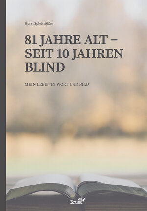 Buchcover 81 Jahre alt – seit 10 Jahren blind | Horst Splettstößer | EAN 9783958720244 | ISBN 3-95872-024-2 | ISBN 978-3-95872-024-4