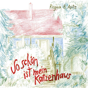 Buchcover So schön ist mein Katzenhaus | Regina B. Apitz | EAN 9783958720374 | ISBN 3-95872-037-4 | ISBN 978-3-95872-037-4