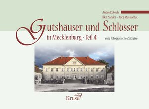 Buchcover Gutshäuser und Schlösser in Mecklenburg Teil 4 | Andre Kobsch | EAN 9783958720701 | ISBN 3-95872-070-6 | ISBN 978-3-95872-070-1