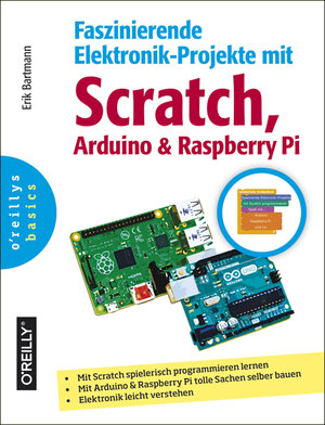 Buchcover Faszinierende Elektronik-Projekte mit Scratch, Raspberry Pi und Arduino | Erik Bartmann | EAN 9783958750319 | ISBN 3-95875-031-1 | ISBN 978-3-95875-031-9