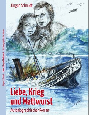 Buchcover Liebe, Krieg und Mettwurst | Jürgen Schmidt | EAN 9783958760035 | ISBN 3-95876-003-1 | ISBN 978-3-95876-003-5