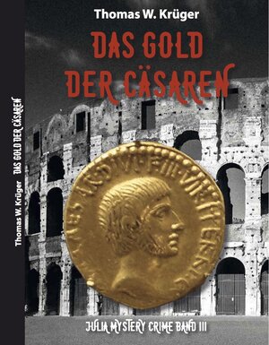 Buchcover Das Gold der Cäsaren | Thomas W. Krüger | EAN 9783958763128 | ISBN 3-95876-312-X | ISBN 978-3-95876-312-8