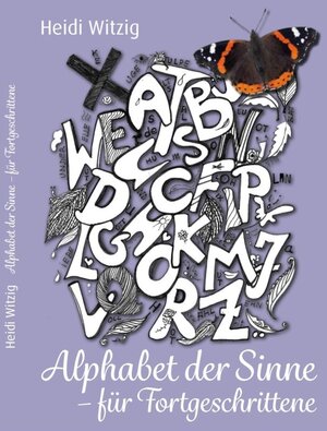 Buchcover Alphabet der Sinne - Für Fortgeschrittene | Heidi Witzig | EAN 9783958765375 | ISBN 3-95876-537-8 | ISBN 978-3-95876-537-5