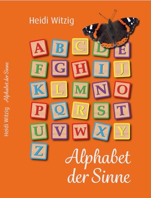 Buchcover Alphabet der Sinne | Heidi Witzig | EAN 9783958767171 | ISBN 3-95876-717-6 | ISBN 978-3-95876-717-1