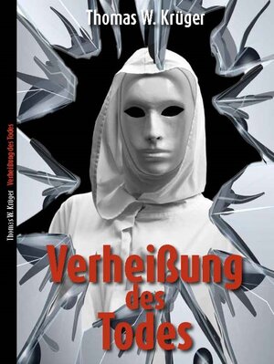 Buchcover Verheißung des Todes | Thomas W. Krüger | EAN 9783958768222 | ISBN 3-95876-822-9 | ISBN 978-3-95876-822-2