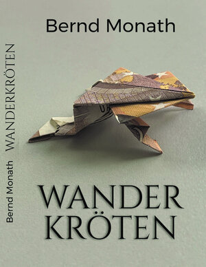 Buchcover Wanderkröten | Bernd Monath | EAN 9783958768239 | ISBN 3-95876-823-7 | ISBN 978-3-95876-823-9