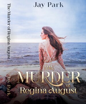 Buchcover The Murder of Regina August | Jay Park | EAN 9783958768673 | ISBN 3-95876-867-9 | ISBN 978-3-95876-867-3
