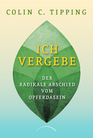 Buchcover Ich vergebe | Colin C. Tipping | EAN 9783958836372 | ISBN 3-95883-637-2 | ISBN 978-3-95883-637-2