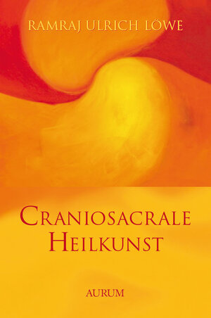 Buchcover Craniosacrale Heilkunst | Ramraj Ulrich Löwe | EAN 9783958836457 | ISBN 3-95883-645-3 | ISBN 978-3-95883-645-7